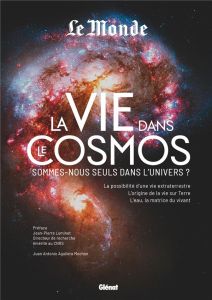 La vie dans le cosmos. Sommes-nous seuls dans l'univers ? - Aguilera Mochón Juan Antonio - Luminet Jean-Pierre