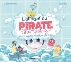 L'attaque du Pirate Shampoing (ou la grande aventure du bain) - Person Céline