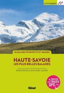 Haute-Savoie, les plus belles balades. 46 balades à pied - Hémon Roger - Lamory Jean-Marc