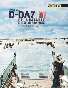 D-Day et la bataille de Normandie. La seconde guerre mondiale en couleur, Edition collector - Dréer Francis - Guelton Frédéric