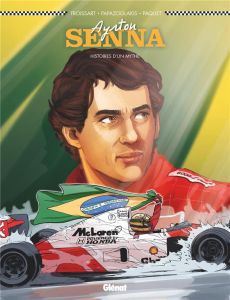 Ayrton Senna. Histoires d'un mythe, Edition revue et augmentée - Froissart L. - Papazoglakis C. - Paquet R.