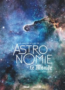 Le Grand Atlas de l'Astronomie. 9e édition - Mortarino Alessandro - Fortin Morgane - Reeves Hub