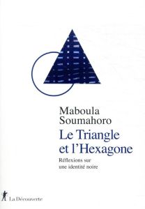 Le Triangle et l'Hexagone - Soumahoro Maboula