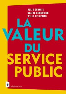 La valeur du service public - Gervais Julie - Lemercier Claire - Pelletier Willy