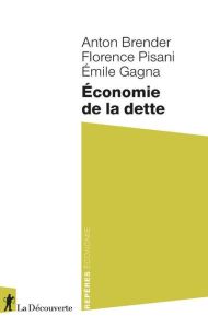 Économie de le dette - Brender Anton - Pisani Florence - Gagna Emile