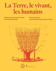 La terre, le vivant, les humains - Vigne Jean-Denis - David Bruno