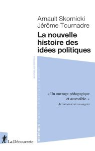 La nouvelle histoire des idées politiques - Skornicki Arnault - Tournadre Jérôme