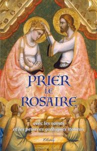 Prier le rosaire avec les saints et les peintres gothiques italiens - Toulza Philippe