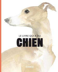 Le livre qui a du chien - Hyland Angus - Wilson Kendra - Favre Audrey