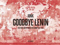 Goodbye Lenin - Vestiges soviétiques en Europe de l'est - Jonk