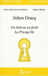 Julien Gracq. Un balcon en fôret, La Presqu'île - Gervais-Zaninger Marie-Annick - Bikialo Stéphane