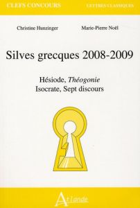 Silves grecques . Hésiode, Théogonie-Isocrate, Sept discours, Edition 2008-2009 - Hunzinger Christine - Noël Marie-Pierre