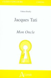 Jacques Tati. Mon Oncle - Boully Fabien