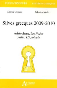 Silves grecques 2009-2010. Aristophane, Les Nuées %3B Justin, L'Apologie - Crémoux Anne de - Morlet Sébastien