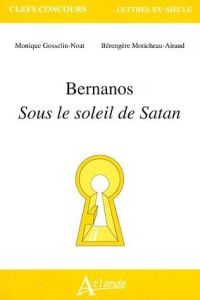 Bernanos. Sous le soleil de Satan - Gosselin-Noat Monique - Moricheau-Airaud Bérengère