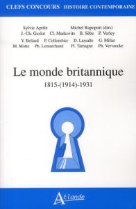 Le monde britannique. 1815-(1914)-1931 - Rapoport Michel - Aprile Sylvie