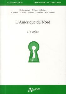 L'Amérique du Nord. Un atlas - Lemarchand Philippe - Orcier Pascal - Herbert Séba