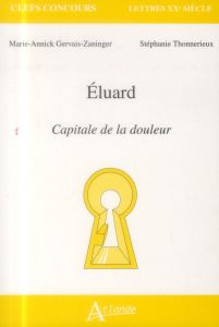 Paul Eluard, Capitale de la douleur - Gervais-Zaninger Marie-Annick - Thonnerieux Stépha