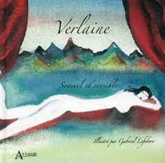 Verlaine. Sensuel et sensible - Verlaine Paul - Lefebvre Gabriel