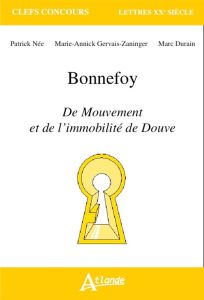 Bonnefoy. Du mouvement et de l'immobilité de Douve - Née Patrick - Gervais-Zaninger Marie-Annick - Dura