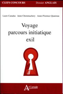 Voyage, parcours initiatique, exil - Canadas Laure - Chemmachery Jaine - Quaireau Anne-