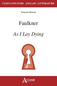 Faulkner, As I Lay Dying - Buisson Françoise