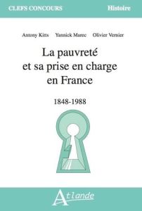 La pauvreté et sa prise en charge en France. 1848-1988 - Marec Yannick - Kitts Antony - Vernier Olivier