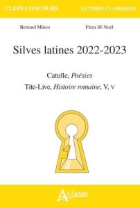 Silves latines. Catulle, Poésies %3B Tite-Live, Histoire romaine, V, v, Edition 2022-2023 - Iff-Noël Flora - Mineo Bernard