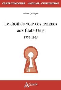 Le droit de vote des femmes aux Etats-Unis. 1776 - 1965 - Quanquin Hélène