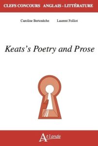 Keats's Poetry and Prose - Bertonèche Caroline - Folliot Laurent