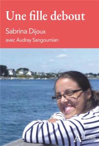 Une fille debout - Dijoux Sabrina - Sangoumian Audray