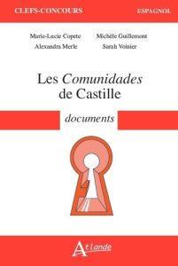 Les Comunidades de Castille. Documents - Copete Marie-Lucie - Guillemont Michèle - Merle Al