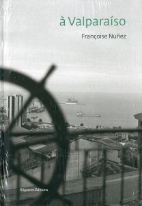 A Valparaiso. Edition bilingue français-espagnol - Nuñez Françoise