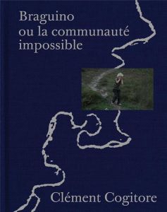 Braguino. Ou la communauté impossible - Schefer Bertrand - BISMUT LEA - Cogitore Clément