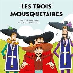 Les trois mousquetaires - Dumas Alexandre - Crooks Pierre - Laurent Frédéric