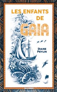 Les enfants de Gaïa - Peylin Diane