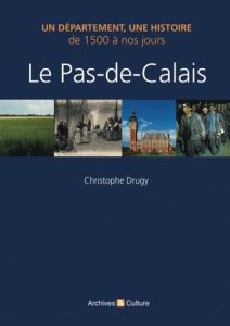 Le Pas-de-Calais de 1500 à nos jours - Drugy Christophe