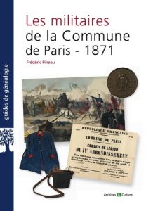 Les militaires de la Commune de Paris 1871 - Pineau Frédéric