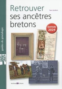 Retrouver ses ancêtres bretons. Edition 2024 - Guillerm Yann - Pellan Jean-François