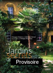 Jardins secrets de Gascogne - Dubarry Françoise - Marset Catherine - Perdereau P