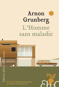 L'homme sans maladie - Grunberg Arnon - Vanwersch-Cot Olivier