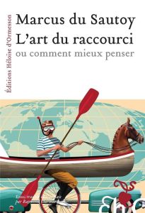 L'Art du raccourci ou comment mieux penser - Du Sautoy Marcus - Clarinard Raymond