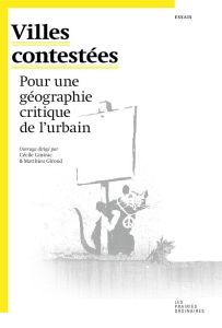 Villes contestées. Pour une géographie critique de l'urbain - Gintrac Cécile - Giroud Matthieu