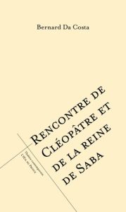 Rencontre de Cléopâtre et de la reine de Saba - Da Costa Bernard