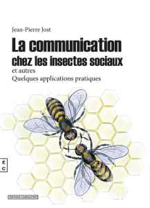 La communication chez les insectes sociaux et autres - Jost Jean-Pierre