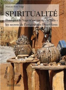 Spiritualité. Pourquoi le yoga n'est pas né en Inde : les secrets des origines des Davidiens - Teiga Marcus Boni