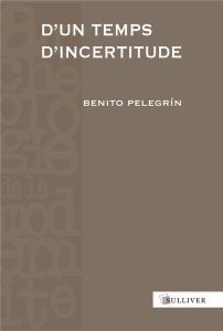 D'un temps d'incertitude - Pelegrín Benito