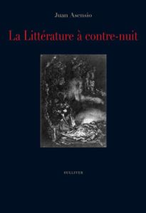 La Littérature à contre-nuit - Asensio Juan