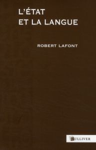 L'Etat et la langue - Lafont Robert