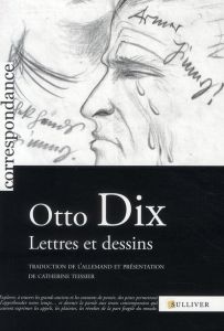 Lettres et dessins - Dix Otto - Teissier Catherine